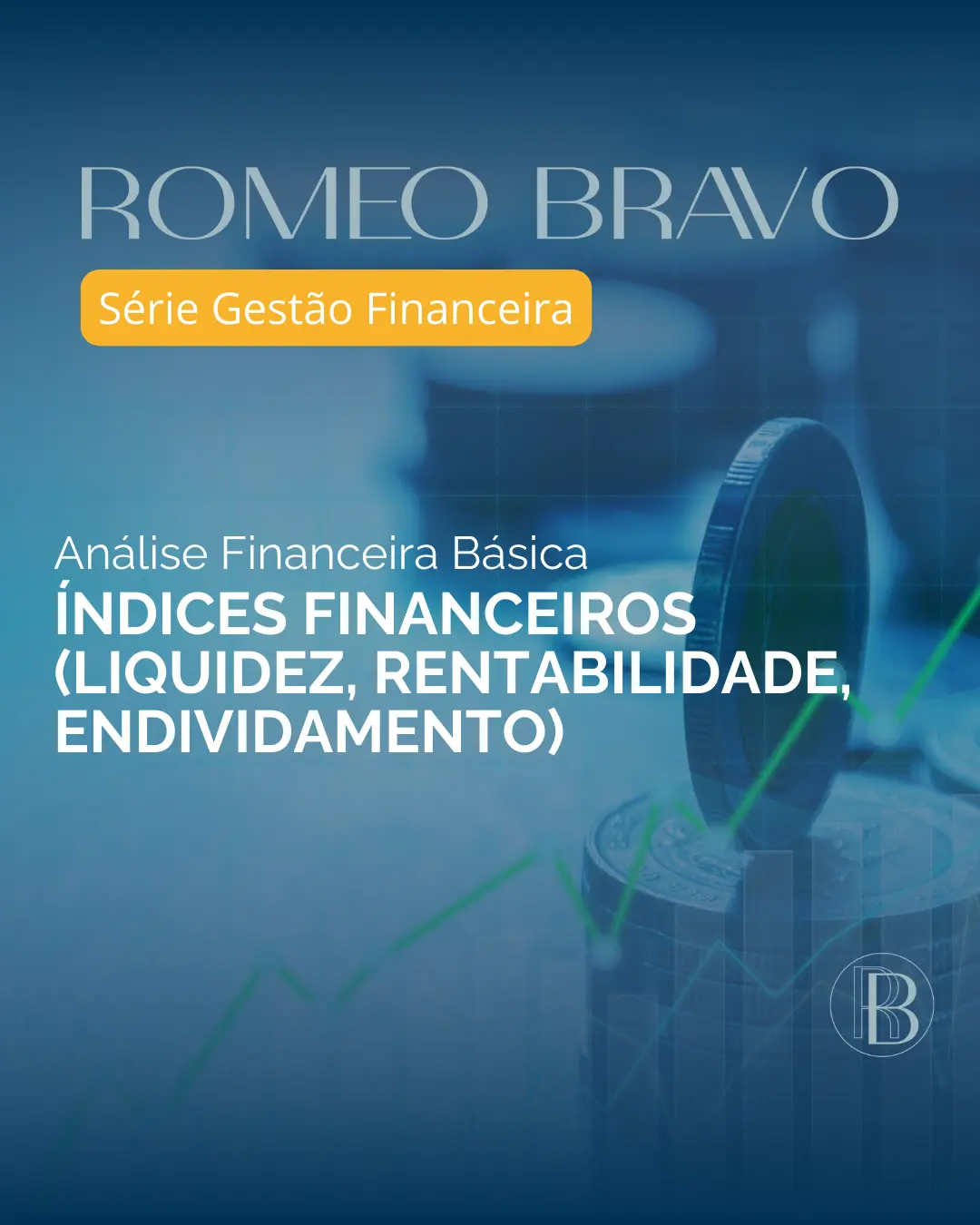Romeo Bravo - Índices Financeiros: Liquidez, Rentabilidade e Endividamento
