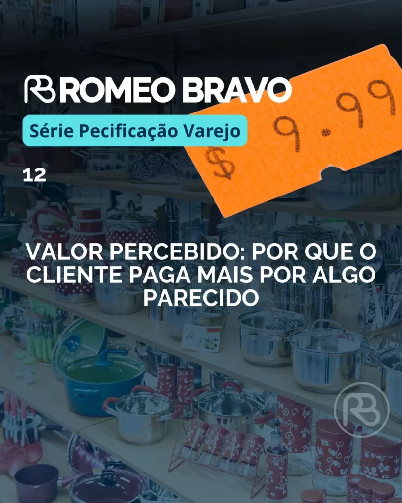 Valor percebido: por que o cliente paga mais por algo parecido